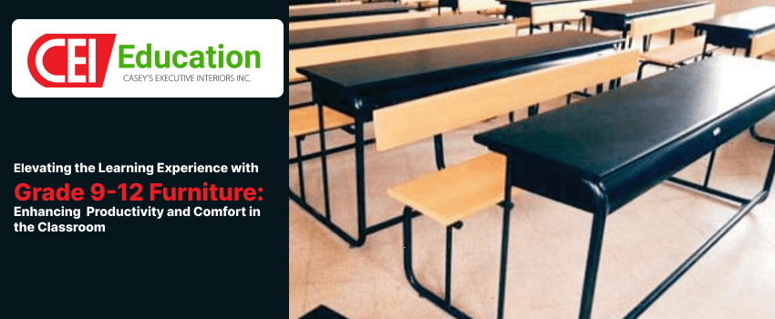 Elevating the Learning Experience with Grade 9-12 Furniture